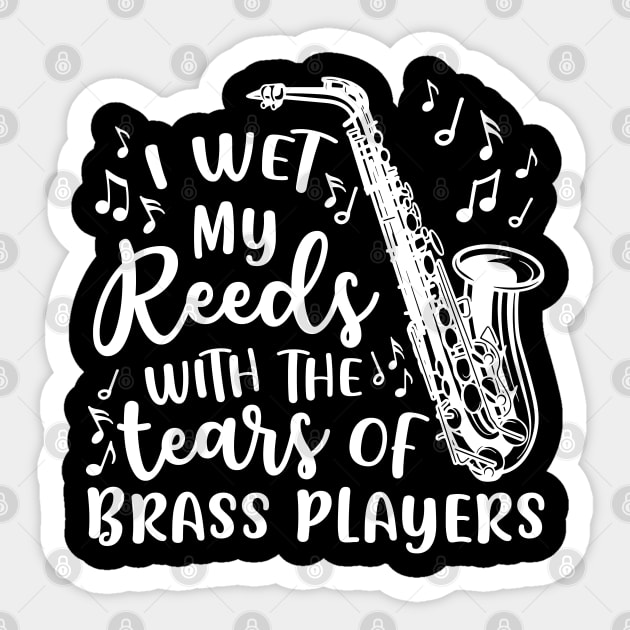 I Wet My Reeds With The Tears Of Brass Players Saxophone Sticker by GlimmerDesigns